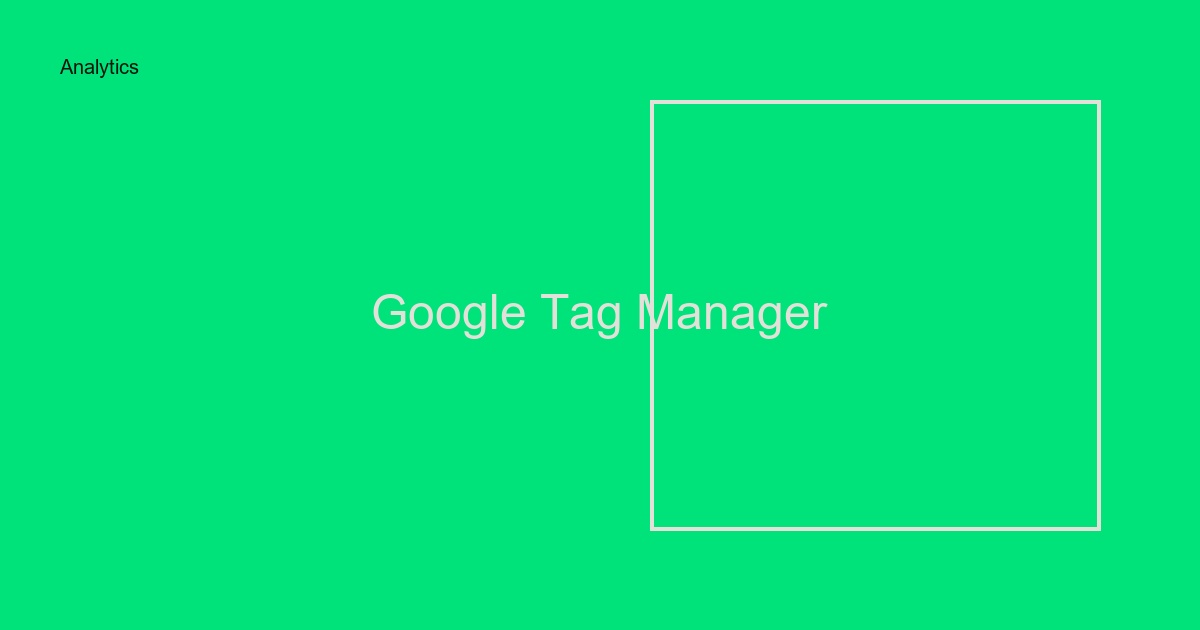 Google Tag Manager: Komplett guide för nybörjare och experter