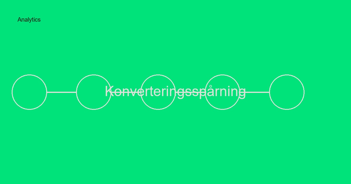 Konverteringsspårning: Komplett guide för att mäta era viktigaste mål