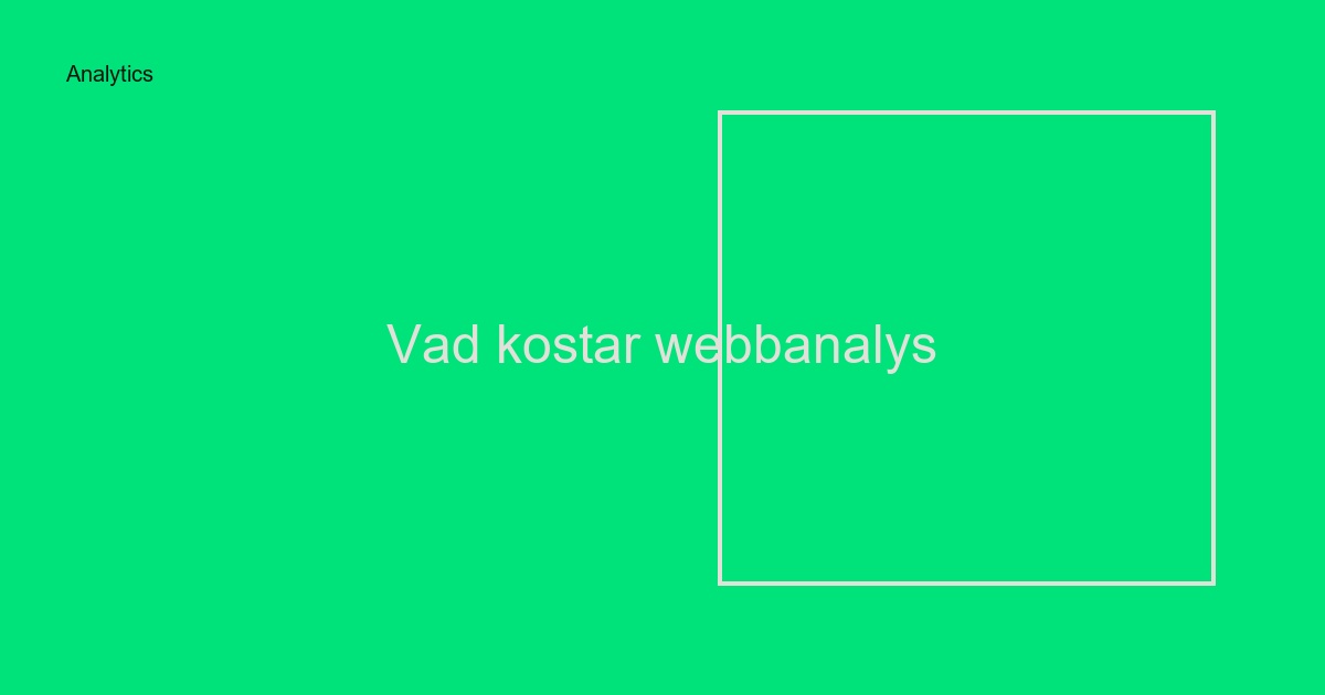 Vad kostar webbanalys och tracking i Sverige? Komplett prisguide 2024