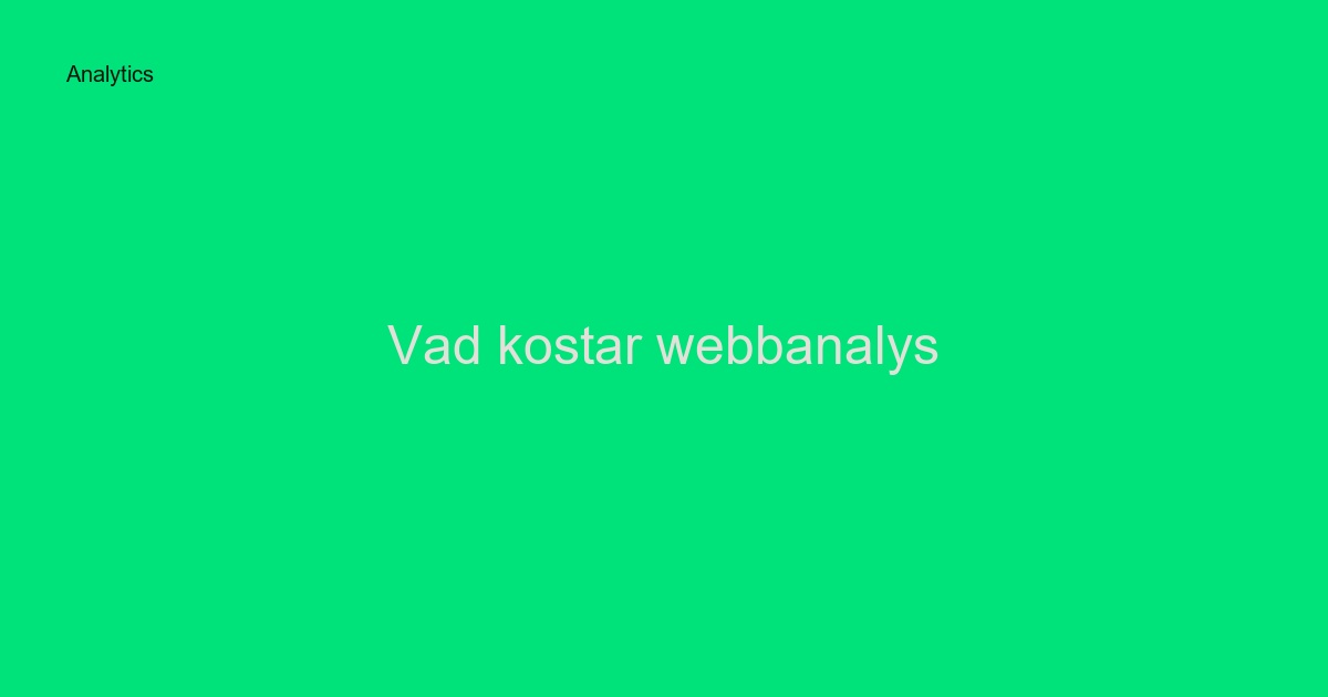 Vad kostar webbanalys och tracking i Sverige? Komplett prisguide 2024