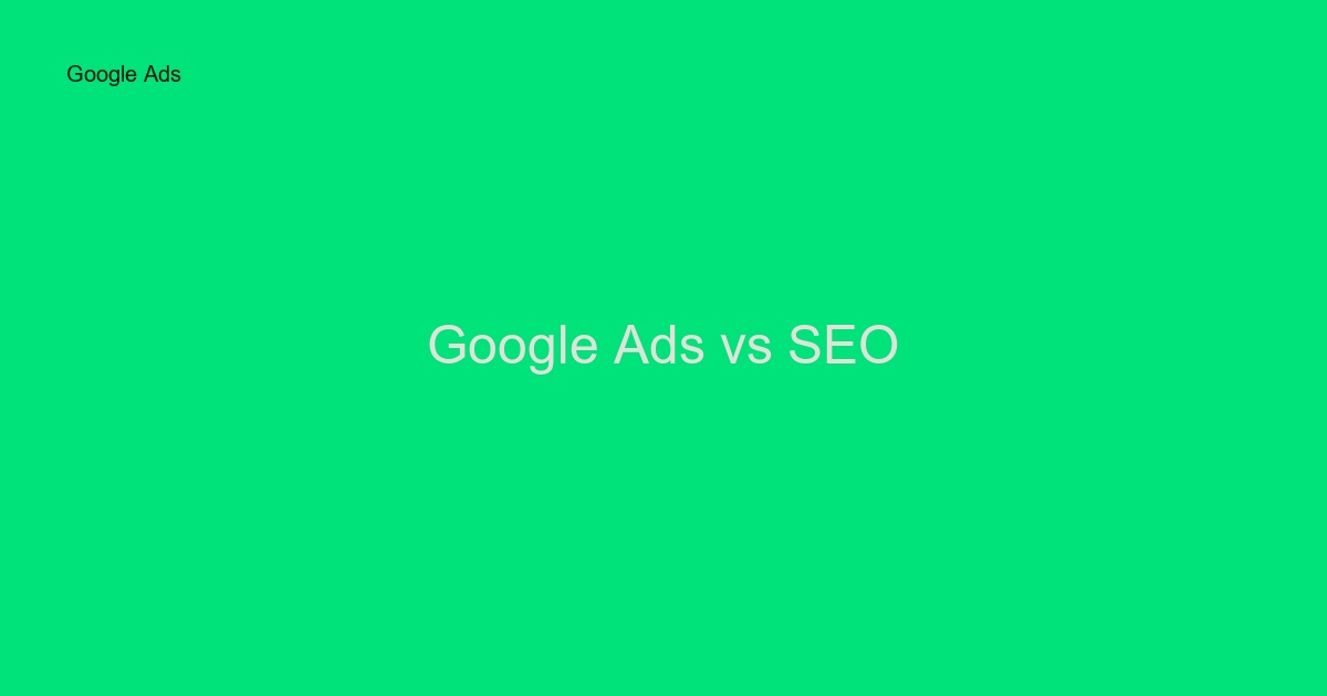 Google Ads vs SEO: Vad ska du välja? Komplett guide 2024