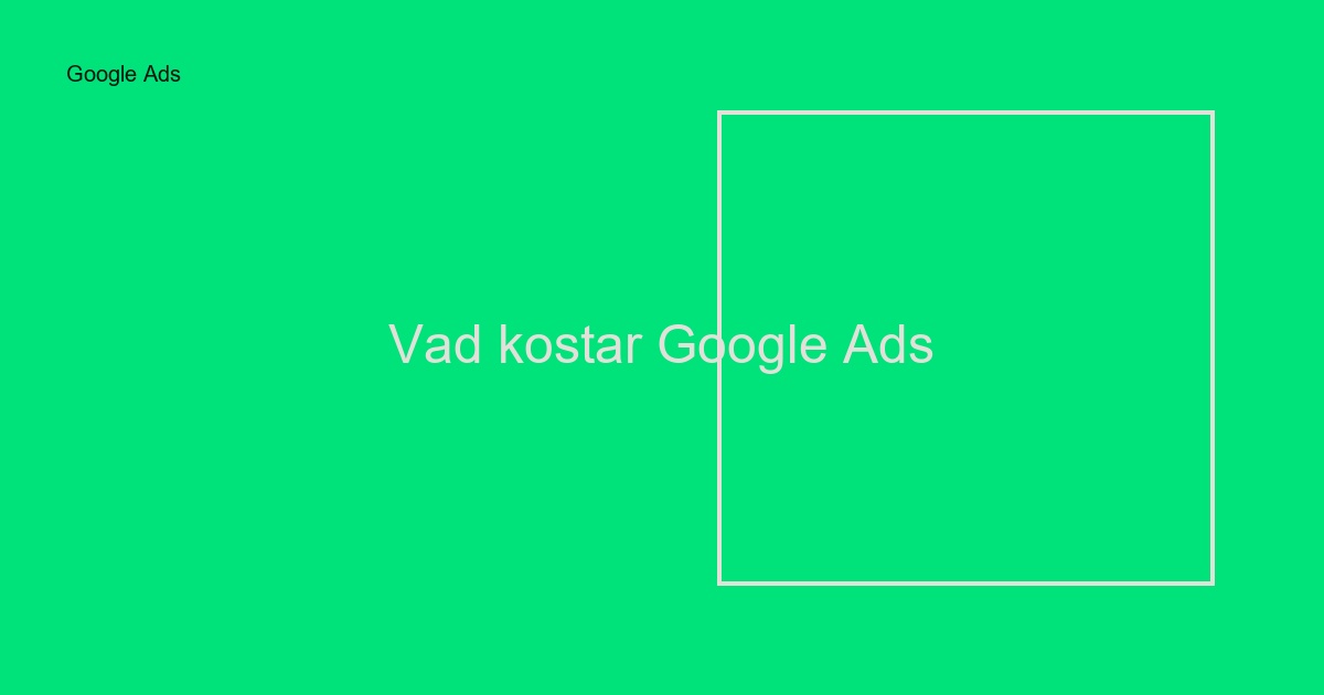 Vad kostar Google Ads i Sverige? Prisguide 2024