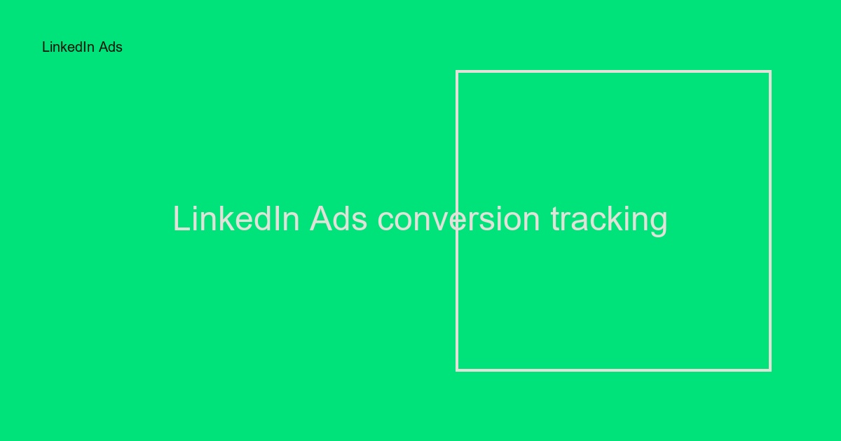 LinkedIn Ads conversion tracking: Så mäter ni B2B-resultat
