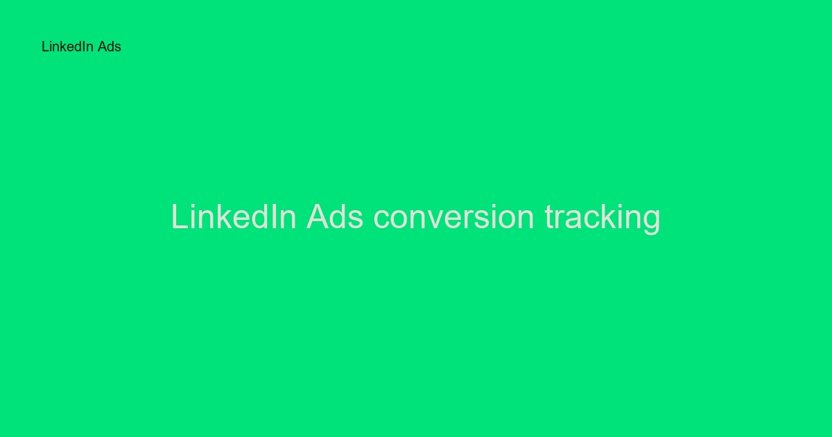 LinkedIn Ads conversion tracking: Så mäter ni B2B-resultat