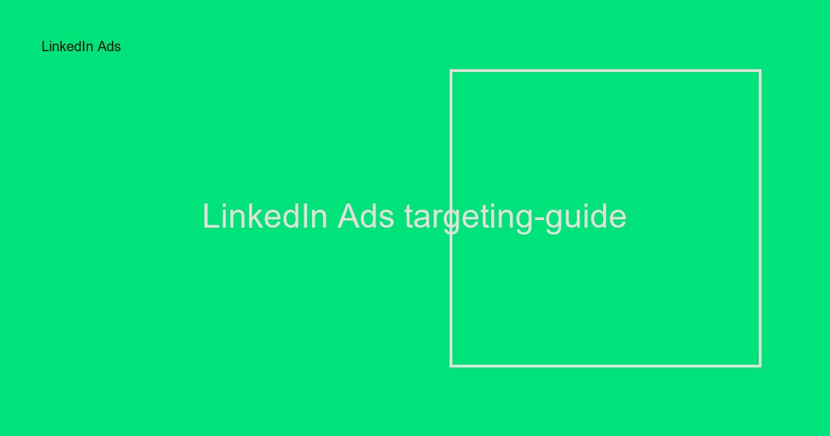 LinkedIn Ads targeting-guide: Så når ni rätt B2B-beslutsfattare