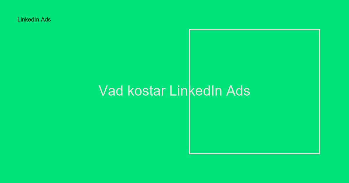 Vad kostar LinkedIn Ads i Sverige? Komplett prisguide 2024