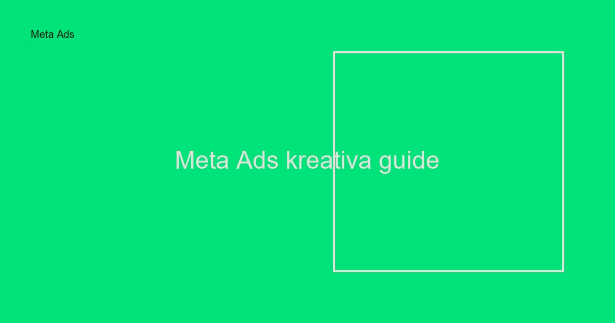 Meta Ads kreativa guide: Så skapar ni annonser som konverterar